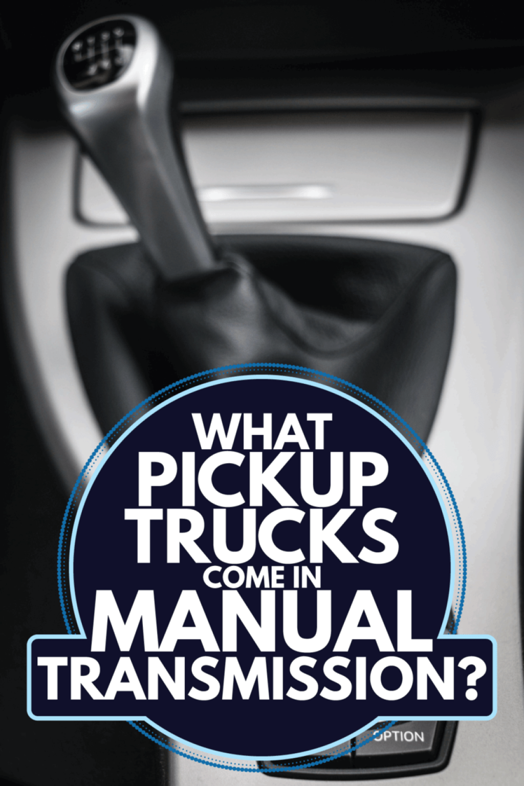 Picture of: What Pickup Trucks Come In Manual Transmission?