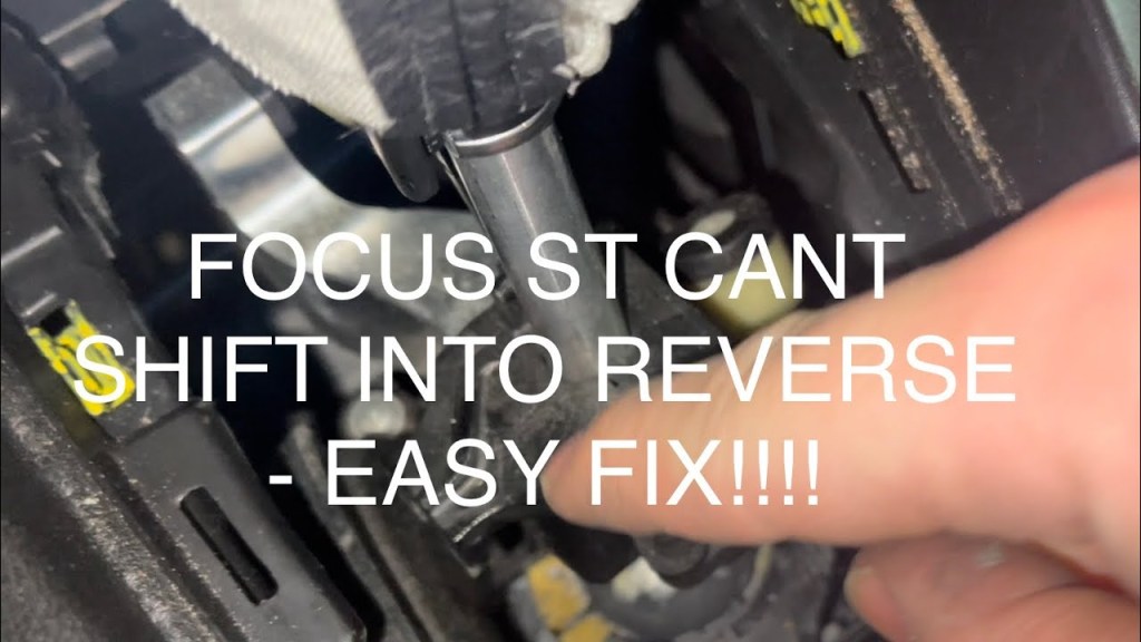 Focus ST Won’t go into Reverse - Fixed!!!